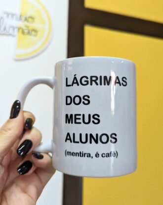 Caneca "lágrimas dos meus alunos"